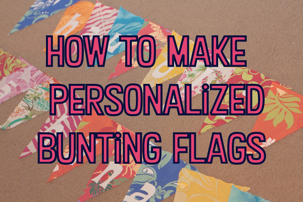 DIY instructions for a personalized bunting flag