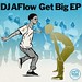DJ AFlow / Get Big EP