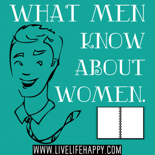 What men know about women.