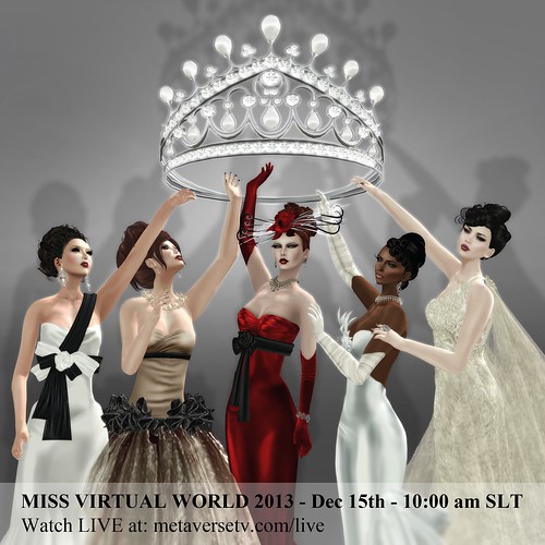MISS VIRTUAL WORLD 2013! Dec 15th - 10:00 am SLT