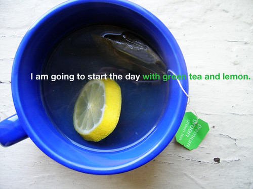 start the day with green tea and lemon