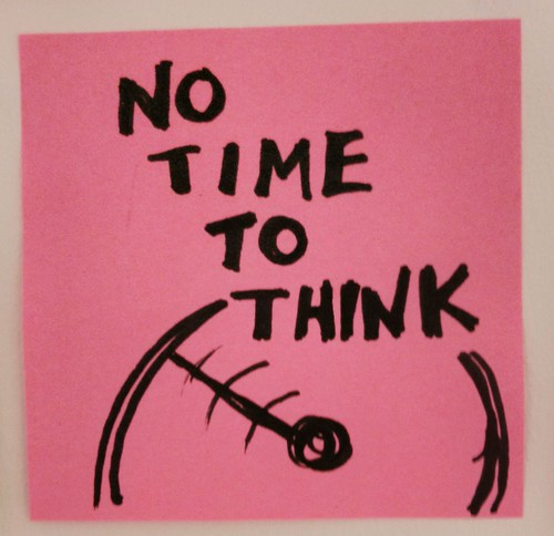 No time to think