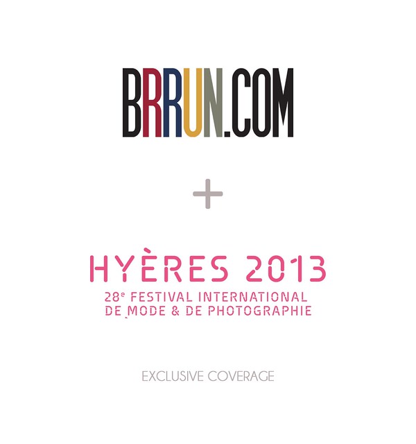 BRRUN.com Exclusive Coverage ― Hyères 2013 ― 28th International Festival of Fashion & Photography