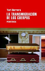 La transmigración de los cuerpos Yuri Herrera Editorial Periférica 2013