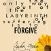 The-Only-Way-Out-Of-The-Labyrinth-Of-Suffering-Is-To-Forgive