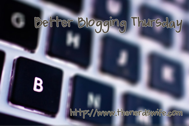 Better Blogging Thursday