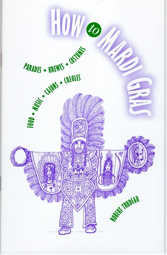 How To Mardi Gras, 36 pages, 36 illustrations. The quick read and perfect guide for visitors, students, teachers, float riders and out-of-town friends. See Tubbs Cajun Gifts or email the publisher at trudeau11@gmail.com by trudeau