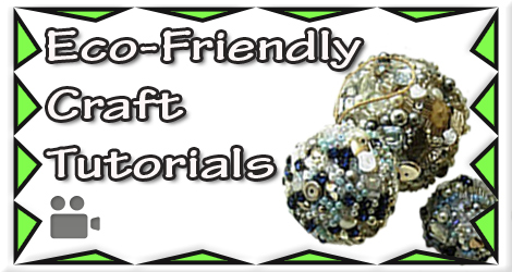 Click To View My Eco-Friendly Craft Tutorials