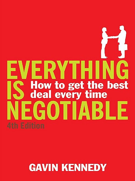 Everything is Negotiable: 4th Edition: How to get best deal every time