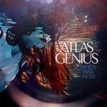 Atlas-Genius-When-It-Was-Now-150x150