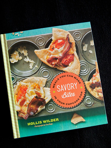 Savory Bites: Meals You Can Make in Your Cupcake Pan by Hollis Wilder and Photographed by Tina Rupp