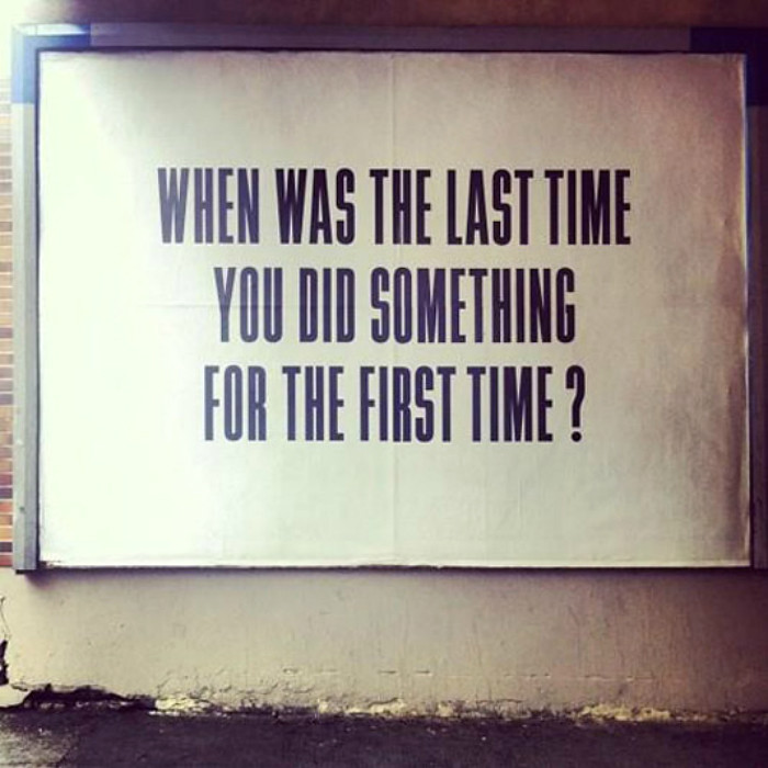when-was-the-last-time-you-did-something-for-the-first-time