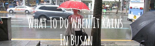what to do when it rains in Busan