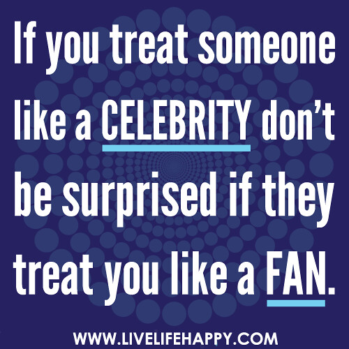 If You Treat Someone like a Celebrity