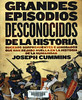 Joseph Cummins, Grandes episodios desconocidos de la historia