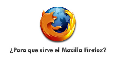¿Para qué sirve el Mozilla Firefox?