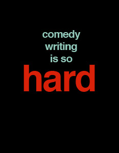 comedy-writing-hard