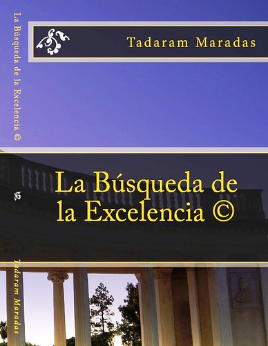 La Búsqueda de la Excelencia © Authored by Tadaram Maradas by Tadaram Alasadro Maradas