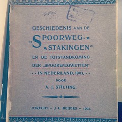 Geschiedenis van de Spoorwegstakingen en de Totstandkoming der Spoorwegwetten in Nederlan...  