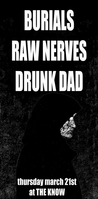3/21/13 Burials/RawNerves/DrunkDad