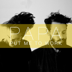 PAPA-Put-Me-To-Work
