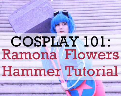 Cosplay 101: Ramona Flowers Hammer Tutorial