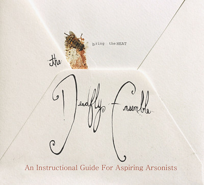 THE DEADFLY ENSEMBLE: An Instructional Guide For Aspiring Arsonists (Projekt 2012)