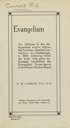 B. H. Carroll on Evangelism--an address at the Southern Baptist Convention in 1906