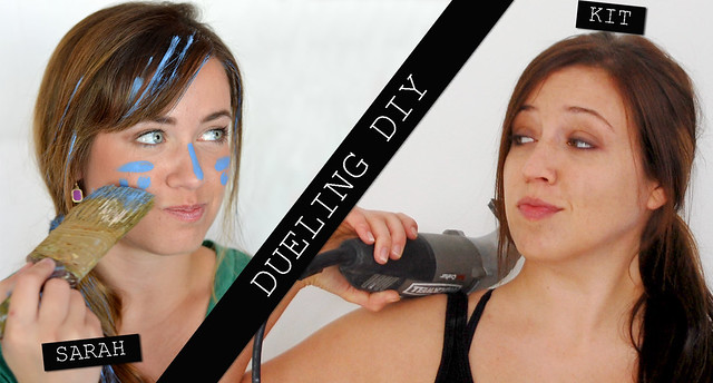 Dueling DIY- Sarah vs Kit