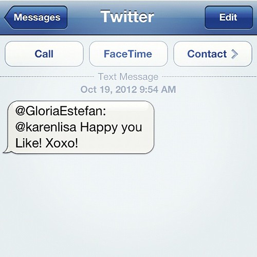 Holy crap!!!! Gloria tweeted me! She's been my favorite singer since I was 10 years old!