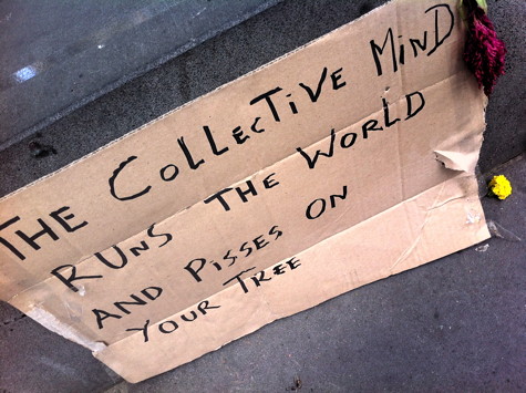 The collective mind runs the world and pisses on your tree
