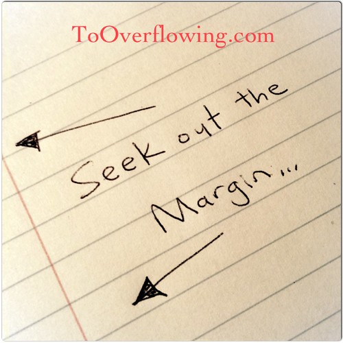 Seek the margin