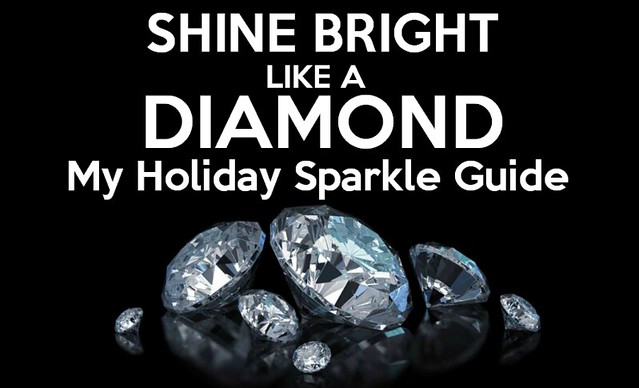 Keep Calm and Shine Bright like a Diamond: My Holiday Sparkle Guide
