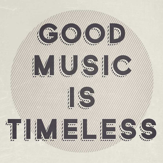Good Music Is Time Less