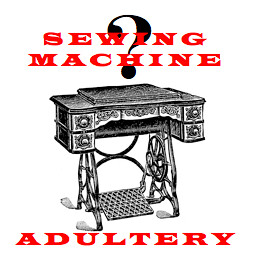 Sewing Machine Adultery