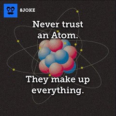 Atoms. Courtesy of @8joke. Follow @8joke for more great jokes.