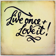 Live Once & Love It!