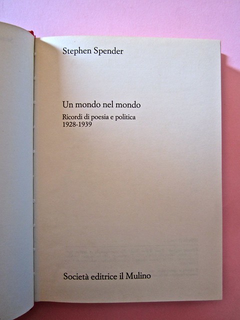 Stephen Spender. Un mondo nel mondo. Il Mulino 1992. Sovracoperta di Alberto Bernini. Frontespizio (part.), 1