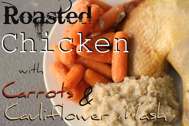 Roasted Chicken with Carrots & Cauliflower Mash {Paleo One Pot Meal}