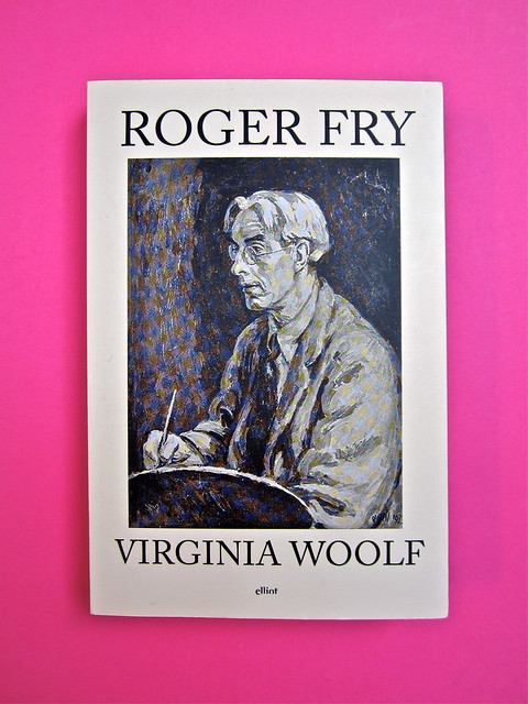 Virginia Woolf, Roger Fry. elliot 2012. [responsabilità grafica non indicata]; alla copertina: Ritratto di Roger Fry, di Vanessa Bell. Copertina (part.), 1