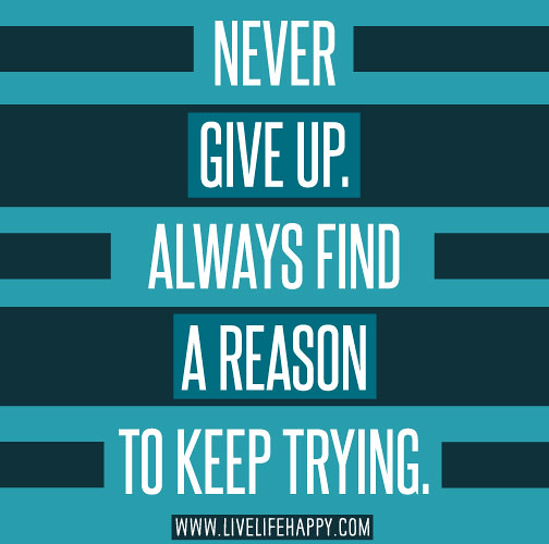 Keep trying. Keep trying Live. Always up. Keep on trying.