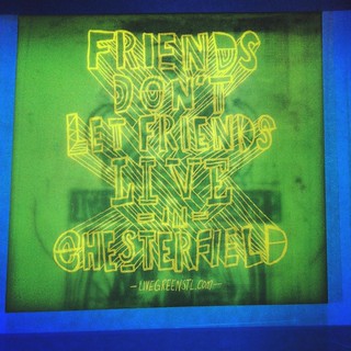 Friends Don't Let Friends Live in Chesterfield