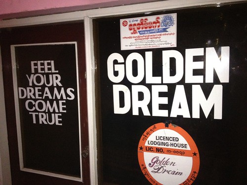 "feel your dreams come true" at Golden Dream hotel in Pyin Oo Lwin. In fact, this was the worst place we stayed in Burma