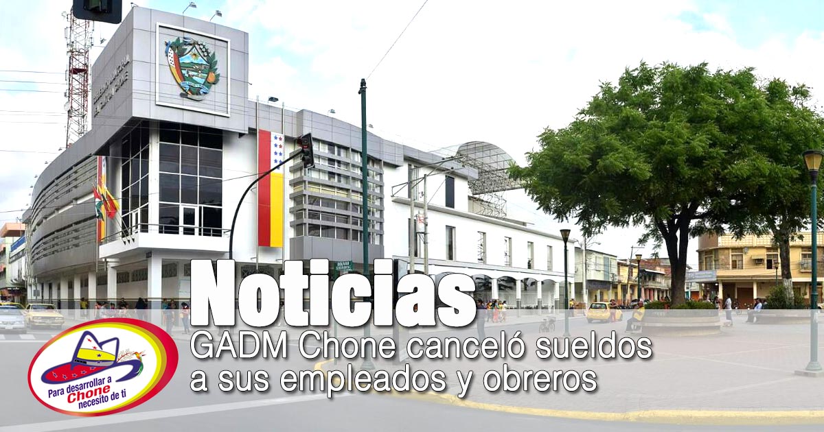 GADM Chone canceló sueldos a sus empleados y obreros