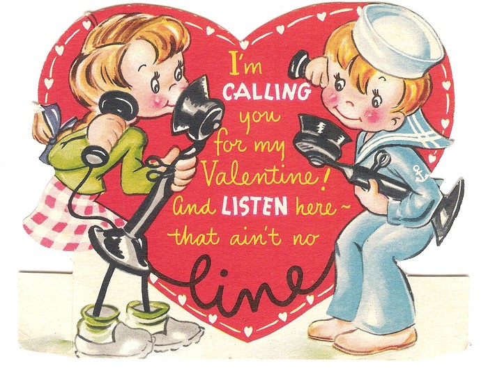im calling you for my valentine and listen here that aint no line