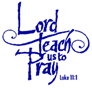Lord teach us to pray