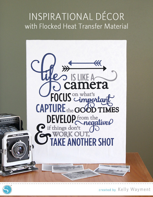 Life is Like a Camera - Flocked Heat Transfer by Kelly Wayment for Silhouette