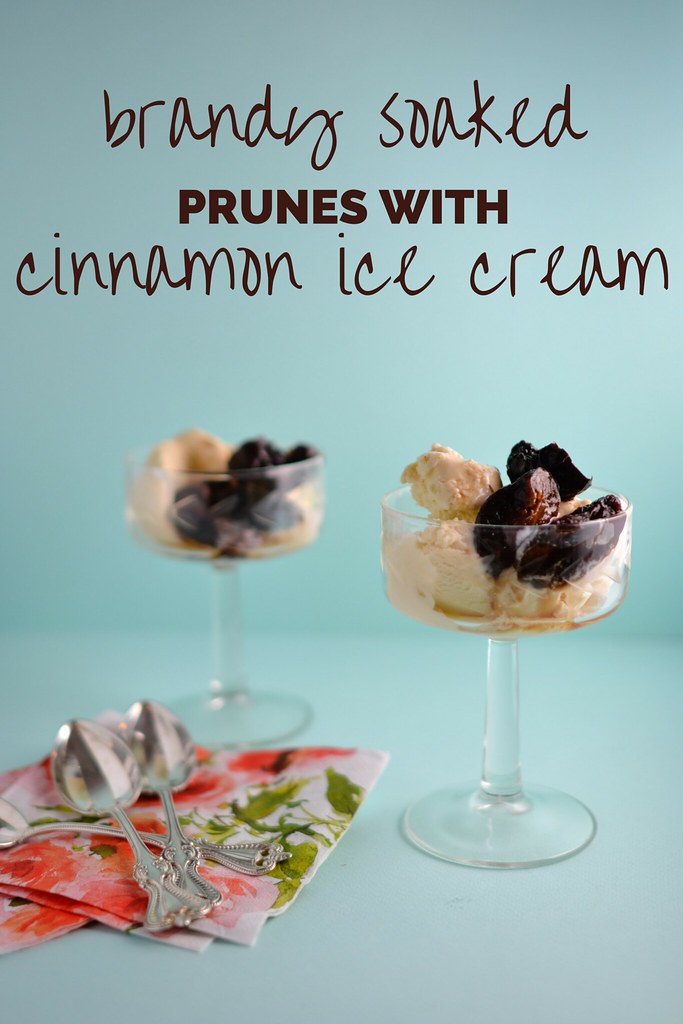 Brandy Soaked Prunes with Cinnamon Ice Cream | Things I Made Today