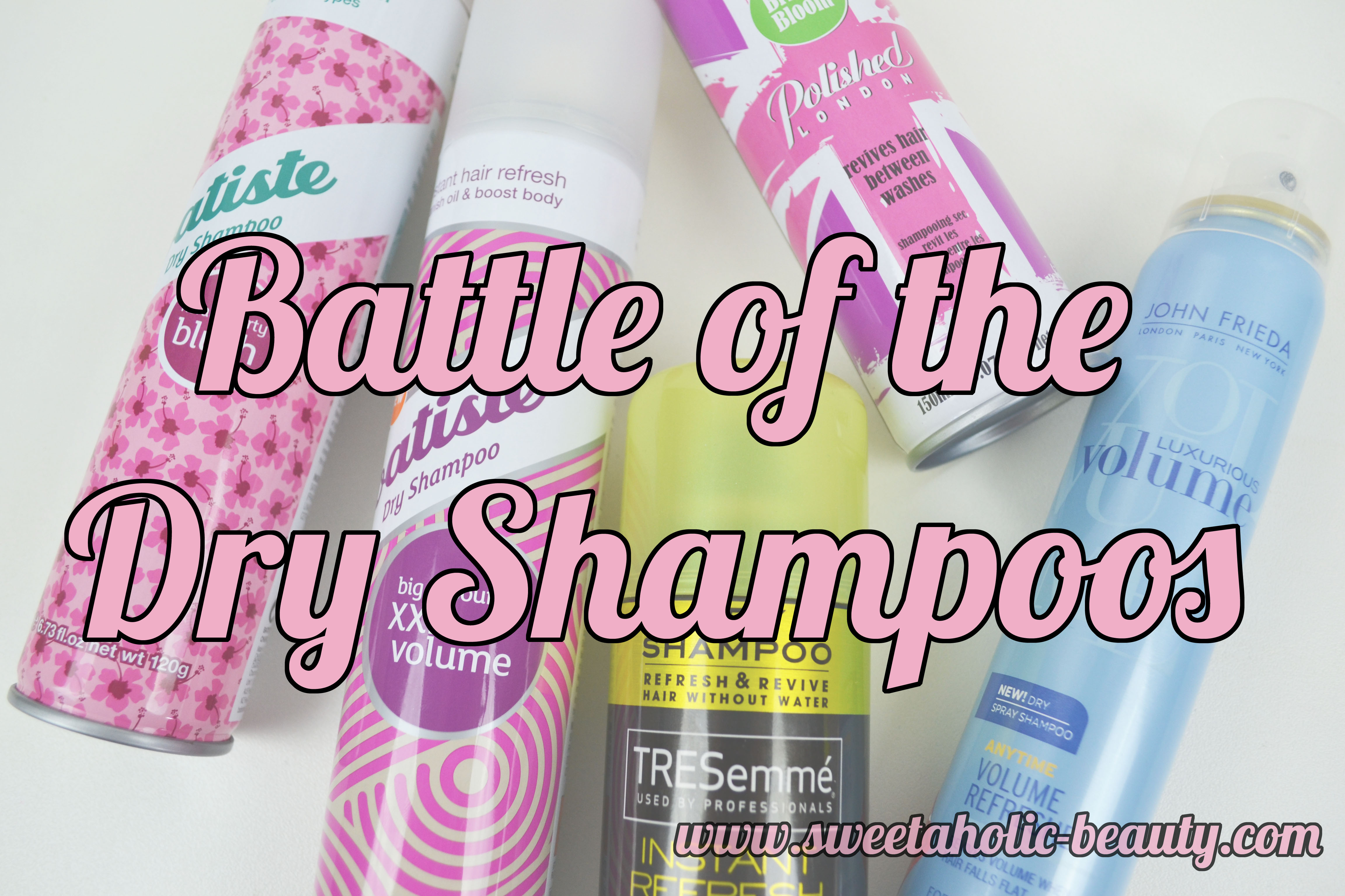 Dry Shampoo, Battle of the Dry Shampoos, Tresemme, Polished London, John Frieda, Batiste,