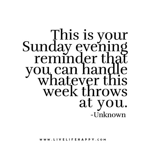 This is your Sunday evening reminder that you can handle whatever this week throws at you.